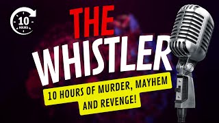 10 Hours Of The Whistler  Murder Mayhem Revenge [upl. by Plotkin470]