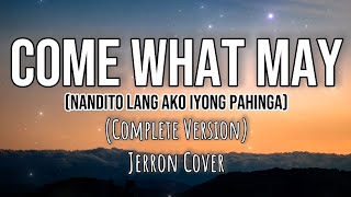 Come What May Nandito Lang Ako Iyong Pahinga Complete Version Jerron Cover [upl. by Janna281]