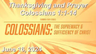 June 16 Sermon Thanksgiving and Prayer Colossians 1114 [upl. by Oakie]