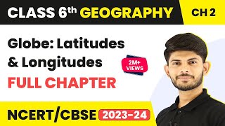 Globe Latitudes and Longitudes  Full Chapter Class 6 Geography  NCERT Geography Class 6 Chapter 2 [upl. by Dov830]