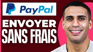 Comment Envoyer De Largent Paypal Sans Frais  2024 [upl. by Onitrof]