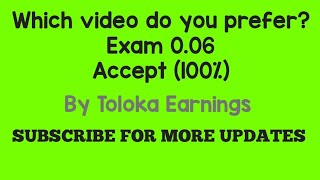 Which video do you prefer Exam 006\Accept 100By Toloka Earnings [upl. by Enitsrik]