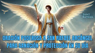 ORACIÓN PODEROSA A SAN RAFAEL ARCÁNGEL PARA SANACIÓN Y PROTECCIÓN EN SU DÍA [upl. by Bautista]