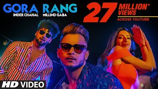 Gora Rang Inder Chahal Millind Gaba  Rajat Nagpal  Nirmaan  Shabby  Latest Punjabi Songs 2019 [upl. by Danika]