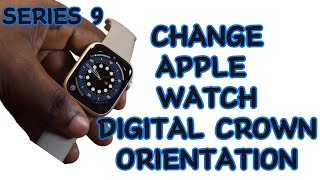 How to Change Apple Watch Digital Crown Orientation on Apple Watch Series 9 [upl. by Ttirrem]