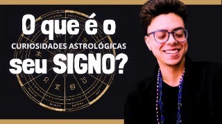 O QUE SÃO OS SIGNOS  CURIOSIDADES ASTROLÓGICAS [upl. by Samid]