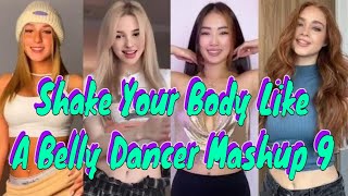 TikTok Shake Your Body Like A Belly Dancer Mashup 9 [upl. by Nohj]