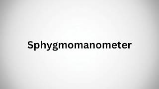 How to Pronounce Sphygmomanometer in English [upl. by Ahsilrak]