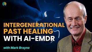 Healing The Intergenerational Past With AttachmentInformed EMDR with Mark Brayne [upl. by Enyr679]