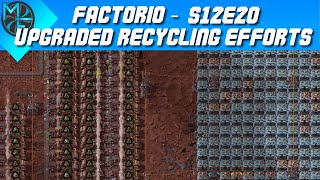 Factorio  S12E20  Upgraded Recycling Efforts [upl. by Zavala877]