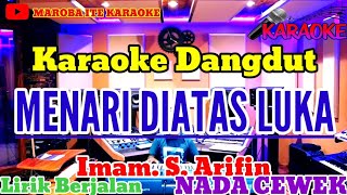 MENARI DIATAS LUKA Imam S Arifin   Karaoke Dangdut Lirik  NADA CEWEK [upl. by Soisanahta]