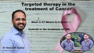 Cancer treatment with targeted therapy Imatinib for Chronic Myeloid Leukemia CML by Dr Hemanth [upl. by Cyrie]