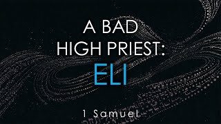 Eli  A Bad High Priest [upl. by Idnas]