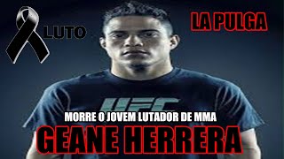 MORRE O JOVEM LUTADOR BRASILEIRO DE MMA GEANE HERRERA O LA PULGA COM APENAS 33 ANOS [upl. by Kaitlin595]