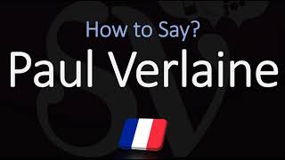 How to Pronounce Paul Verlaine CORRECTLY French Author Pronunciation [upl. by Nove]