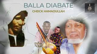 BALLA DIABATÉ  CHEICK HAMAOULLAH SonOfficiel 2023 [upl. by Wyck]