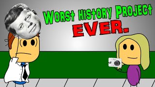 Worst History Project EVER [upl. by Elamor31]