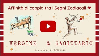 💕 Affinità di Coppia tra i Segni Zodiacali  ♍ Vergine amp ♐ Sagittario [upl. by Nyvar]