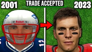 I Traded For Tom Brady in EVERY Madden Madden 01Madden 2023 [upl. by Valencia200]