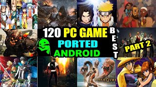 Top 120 Best PCConsole Games Ported to Android │PART 2│ Cuphu Compilation [upl. by Gallager]