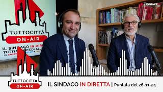 Tuttocittà ONAIR  Il sindaco in diretta 26112024 [upl. by Dyche]