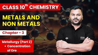 Metals amp Non Metals Metallurgy Part 2  Concentration of Ore  Class 10 Chemistry Chapter 3 [upl. by Attenyw]