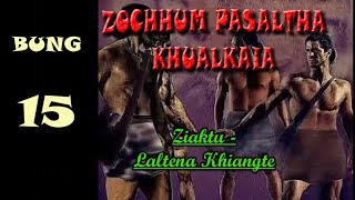 ZOCHHUM PASALTHA KHUALKAIA BUNG 15 Laltena Khiangte [upl. by Pinter829]