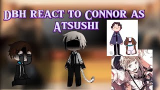 DBH react to Connor as Atsushi past live• Part 33•RussEng• Angst•Original¿ [upl. by Attegroeg]