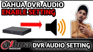 How to Enable AUDIO Setting in Dahua DVR  MIC Enable Setting [upl. by Towne]