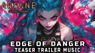 Arcane Season 2  EDGE OF DANGER  TEASER TRAILER MUSIC [upl. by Eelyram164]