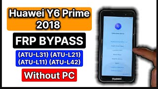 Huawei Y6 Prime 2018 FRP Unlock  Huawei ATUL31ATUL42ATUL11ATUL21 FRP BYPASS WithoutPC [upl. by Yllehs625]