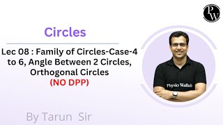 Circles 08  Family of CirclesCase4 to 6  Angle Between 2 Circles  Orthogonal Circles  NO DPP [upl. by Enirehtakyram]