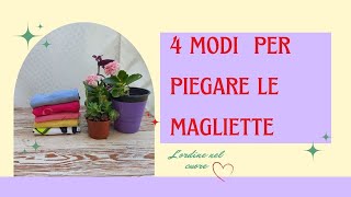 4 MODI PER PIEGARE LE MAGLIETTE [upl. by Atinus]