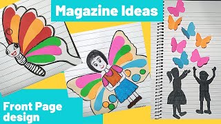 Idea for school Magazine  Front page design of school Homework  Butterfly design  power of art [upl. by Gustafsson]