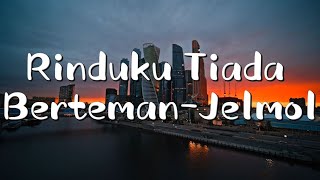 Rinduku Tiada Berteman  Jelmol Lirik Video [upl. by Obelia]