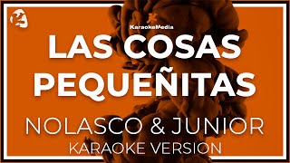 Nolasco y Junior  Las Cosas Pequeñitas Karaoke Instrumental y letra [upl. by Dnalrag]