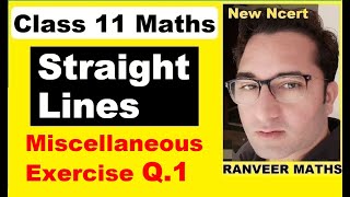 Class 11 Maths  Ch 9 Miscellaneous Ex Q1  Straight Lines  NEW NCERT  Ranveer Maths 11 [upl. by Anoli85]