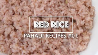 How to cook nutritious UNPOLISHED RED RICE  Pahadi Recipes by Pahadi Farm [upl. by Anirbas271]