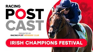 Irish Champions Festival Preview  Racing Postcast  Horse Racing Tips [upl. by Spalding959]