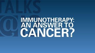 Talks12 Immunotherapy An Answer to Cancer [upl. by Julis]