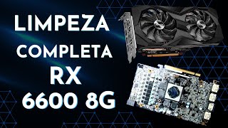 Limpeza Completa e Manutenção da Placa de Vídeo RX 6600 8GB [upl. by Yhtrod652]