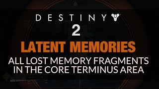 DESTINY 2  All Core Terminus Latent Memories 22 Lost Memory Fragments [upl. by Chandra]