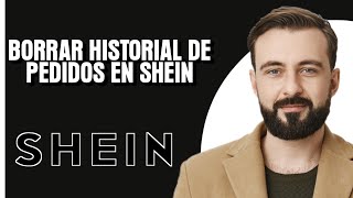 Cómo eliminar el historial de pedidos de Shein Mejor Método [upl. by Rooke]