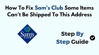 How To Fix Sams Club Some Items Cant Be Shipped To This Address [upl. by Coryden]