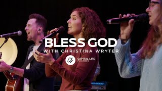 Bless God  Capital Life Worship with Christina Wryter [upl. by De]