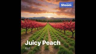 Juicy Peach [upl. by Rebeca209]