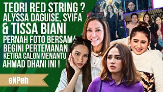 BEGINI LOH KEDEKATAN ALYSSA DAGUISE SYIFA HADJU DAN TISSA BIANI  PERNAH FOTO BERTIGA 2TAHUN SILAM [upl. by Rustice]