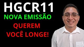 HGCR11  NOVA EMISSÃO DE  500 MILHÕES  QUEREM VOCÊ LONGE CUIDADO ATENÇÃO [upl. by Anitserp531]