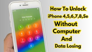 How To Unlock iPhone 45678Se Without Computer Or Data Losing  Quick Unlock iPhone Screen Lock [upl. by Menken486]