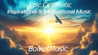 Epic Cinematic by BoiKotMusic  Inspirational amp Motivational Music [upl. by Benedikt]